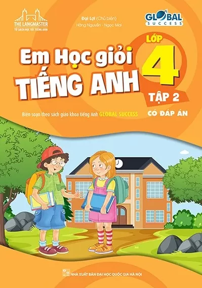 EM HỌC GIỎI TIẾNG ANH LỚP 4 - TẬP 2 (Có đáp án - Biên soạn theo SGK Tiếng Anh Global Success)